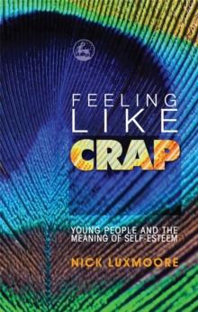 Feeling Like Crap : Young People and the Meaning of Self-Esteem