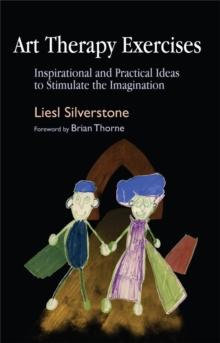 Art Therapy Exercises : Inspirational and Practical Ideas to Stimulate the Imagination