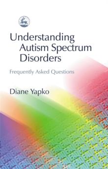 Understanding Autism Spectrum Disorders : Frequently Asked Questions