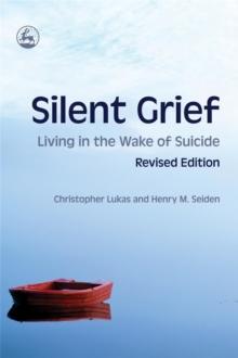 Silent Grief : Living in the Wake of Suicide