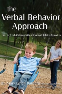 The Verbal Behavior Approach : How to Teach Children with Autism and Related Disorders