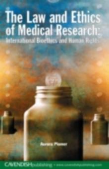 The Law and Ethics of Medical Research : International Bioethics and Human Rights