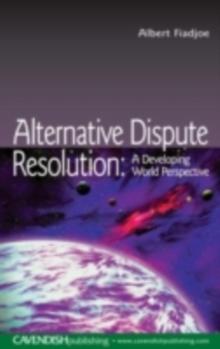 Alternative Dispute Resolution : A Developing World Perspective