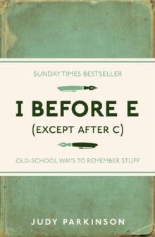 I Before E (Except After C) : Old-School Ways to Remember Stuff