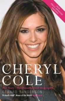 Cheryl Cole : Her Story - The Unauthorized Biography