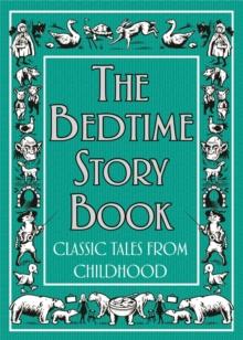 The Bedtime Story Book : Classic Tales From Childhood