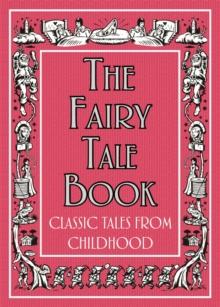 The Fairy Tale Book : Classic Tales From Childhood