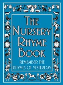 The Nursery Rhyme Book : Remember the Rhymes of Yesterday