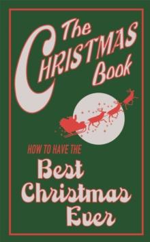 The Christmas Book : How to Have the Best Christmas Ever