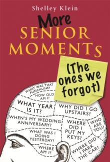 More Senior Moments (The Ones We Forgot)