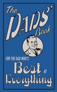 The Dads' Book : For the Dad Who's Best at Everything