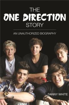 1D - The One Direction Story : An Unauthorized Biography