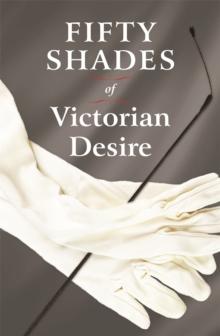 Fifty Shades of Victorian Desire