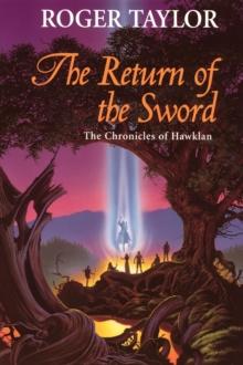 The Return of the Sword : The culmination of the epic tales begun in "The Chronicles of Hawklan" and its sequels