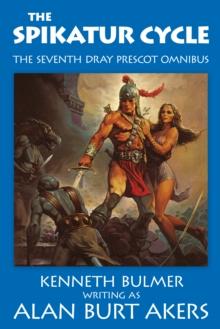 The Spikatur Cycle : The seventh Dray Prescot omnibus