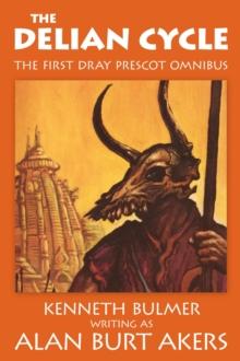 The Delian Cycle : The first Dray Prescot omnibus