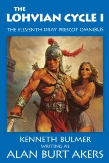 The Lohvian Cycle I : The eleventh Dray Prescot omnibus