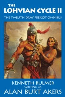 The Lohvian Cycle II : The twelfth Dray Prescot Omnibus