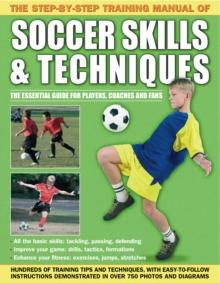 Step by Step Training Manual of Soccer Skills and Techniques