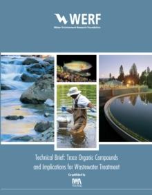 Trace Organic Compounds and Implications for Wastewater Treatment : Technical Brief