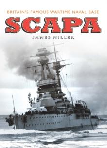 Scapa : Britain's Famous Wartime Naval Base