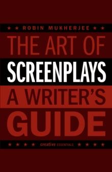 The Art of Screenplays - A Writer's Guide