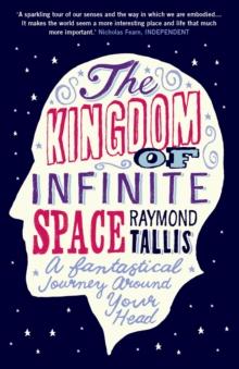 The Kingdom of Infinite Space : A Fantastical Journey around Your Head