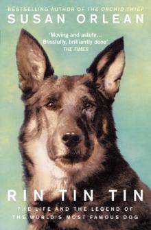 Rin Tin Tin : The Life and Legend of the World's Most Famous Dog