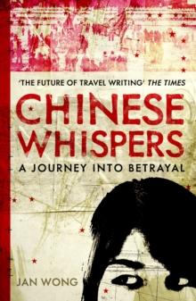 Chinese Whispers : A Journey Into Betrayal