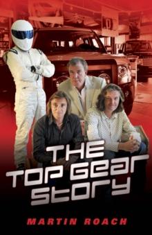 The Top Gear Story - The 100% Unofficial Story of the Most Famous Car Show... In The World