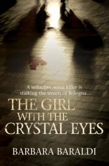 The Girl with the Crystal Eyes : A Seductive Serial Killer is Stalking the Streets of Bologna...