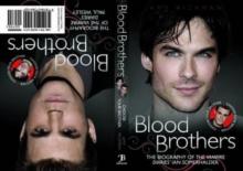 Blood Brothers : The Biographies of The Vampire Diaries' Paul Wesley and Ian Sommerhalder