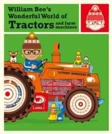 William Bee's Wonderful World of Tractors and Farm Machines