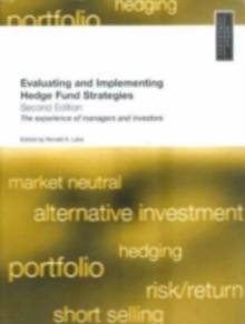 EVALUATING & IMPLEMENTING HEDGE FUND STRATEGIES : THE EXPERIENCE OF MANAGERS & INVESTORS, 3RD EDITION