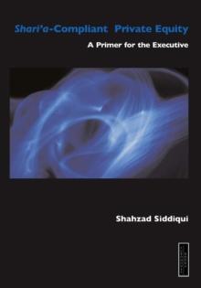 Sharia-Compliant Private Equity : A Primer for the Executive