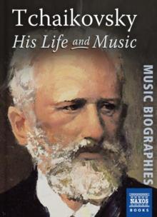 Tchaikovsky : His Life and Music