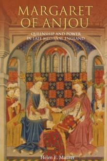 Margaret of Anjou : Queenship and Power in Late Medieval England