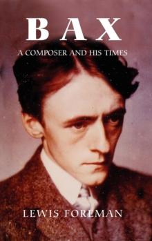 Bax : A Composer and his Times