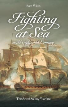 Fighting at Sea in the Eighteenth Century : The Art of Sailing Warfare