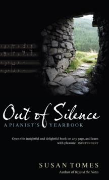 Out of Silence : A Pianist's Yearbook