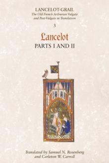 Lancelot-Grail: 3. Lancelot part I and II : The Old French Arthurian Vulgate and Post-Vulgate in Translation