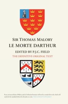 Sir Thomas Malory:  Le Morte Darthur : The Definitive Original Text Edition