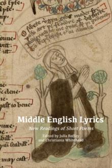 Middle English Lyrics : New Readings of Short Poems