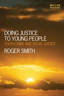 Doing Justice to Young People : Youth Crime and Social Justice