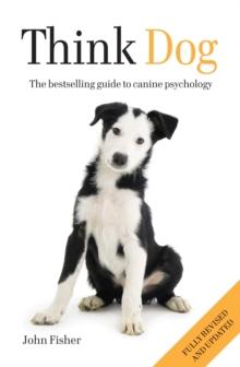 Think Dog : The bestselling guide to canine psychology