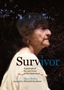 Survivor : A portrait of the survivors of the Holocaust