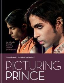 Picturing Prince : An Intimate Portrait