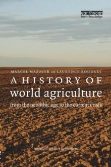 A History of World Agriculture : From the Neolithic Age to the Current Crisis