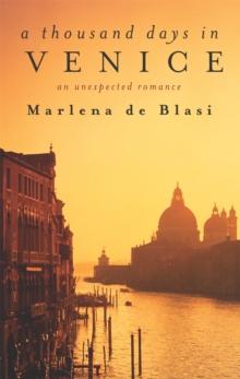 A Thousand Days In Venice : An Unexpected Romance