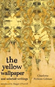 The Yellow Wallpaper And Selected Writings